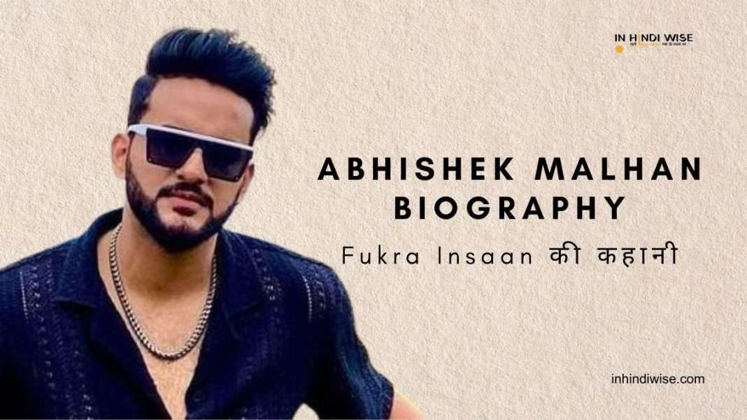 Abhishek-Malhan-Biography-Fukra-Insaan-inhindiwise