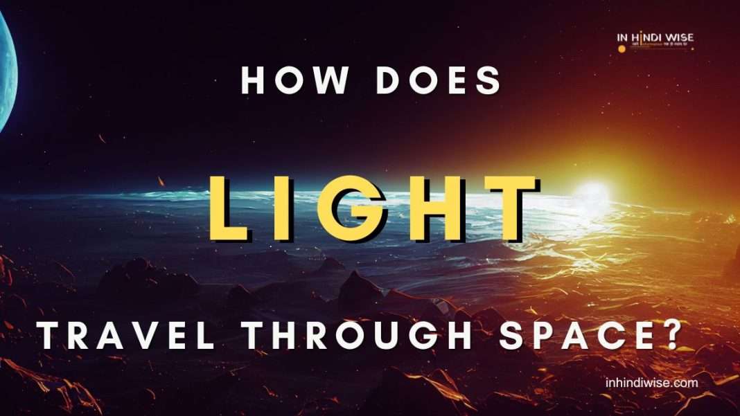 Light-How-Does-Travel-Through-Space-inhindiwise