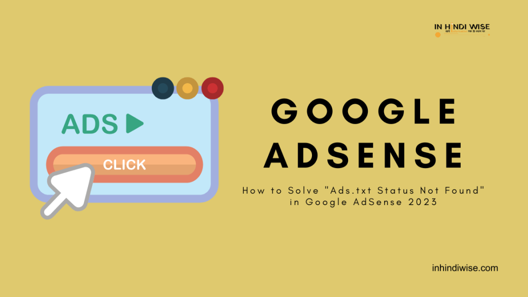 How-to-Solve-Ads.txt-Status-Not-Found-in-Google-AdSense-2023-inhindiwise