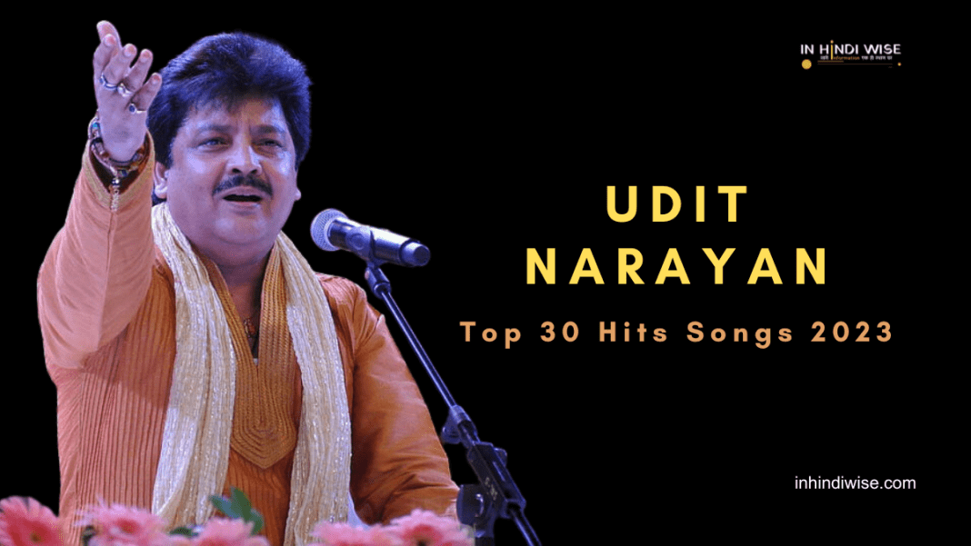 Udit-Narayan-Top-30-Hits-Songs-2023-inhindiwise